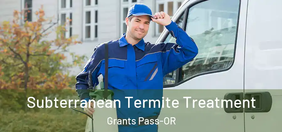  Subterranean Termite Treatment Grants Pass-OR